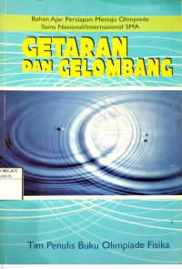 Getaran dan Gelombang : Bahan Ajar Persiapan Menuju Olimpiade Sains Nasional / Internasional SMA