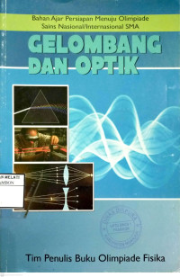 Gelombang dan Optik : Bahan Ajar Persiapan Menuju Olimpiade Sains Nasional / Internasional SMA