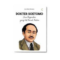 Biografi Dokter Soetomo : Jiwa Pergerakan yang Tak Pernah Padam