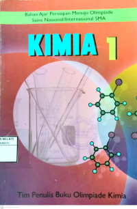 Kimia 1 : Bahan Ajar Persiapan Olimpiade Sains Nasional atau Internasional