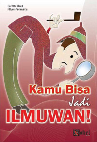 Kamu Bisa Jadi Ilmuwan !